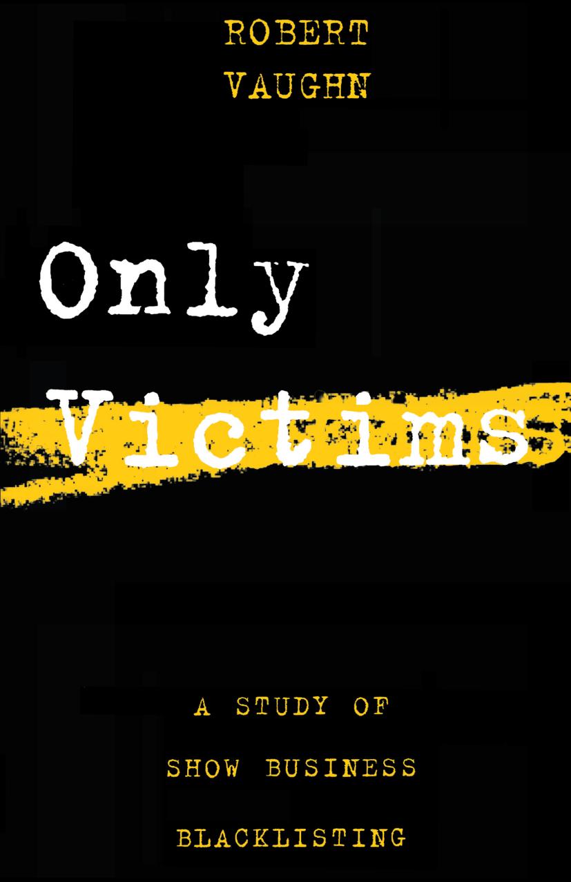 Only Victims: A Study of Show Business Blacklisting by Robert Vaughn; George S. McGovern
