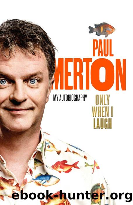 Only When I Laugh: My Autobiography by Paul Merton