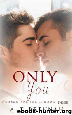 Only You (Robson Brothers Book 3) by A.T. Brennan