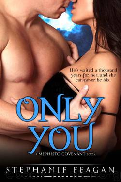 Only You (The Mephisto Covenant Series) by Feagan Stephanie