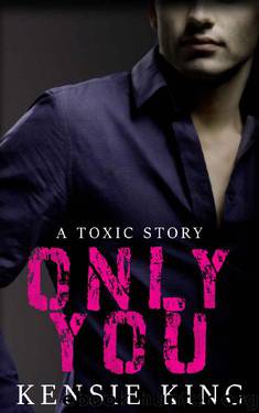 Only You (Toxic #2): MM Single Dad Contemporary Romance by Kensie King