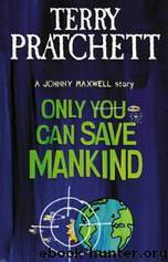 Only You Can Save Mankind by Pratchett Terry