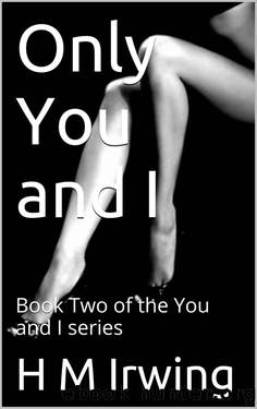 Only You and I (You and I #2) by H. M. Irwing
