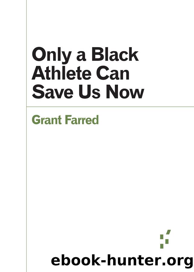 Only a Black Athlete Can Save Us Now by Grant Farred
