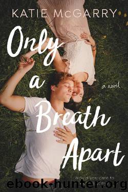 Only a Breath Apart by Katie McGarry
