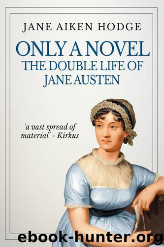 Only a Novel: The Double Life of Jane Austen by Jane Aiken Hodge