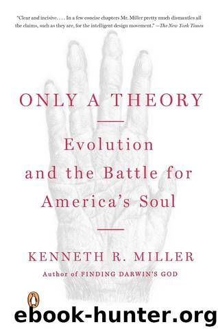 Only a Theory: Evolution and the Battle for America's Soul 2009 by Kenneth R. Miller