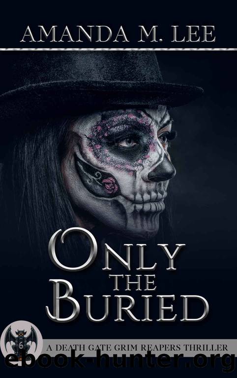 Only the Buried (A Death Gate Grim Reapers Thriller Book 6) by Amanda M. Lee