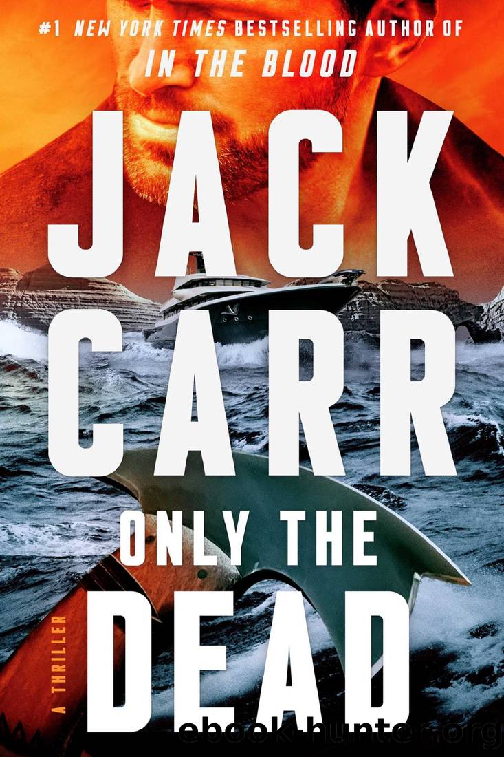 Only the Dead: A Thriller by Jack Carr