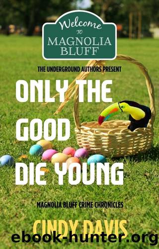 Only the Good Die Young: Magnolia Bluff Crime Chronicles Book 12 by Davis Cindy