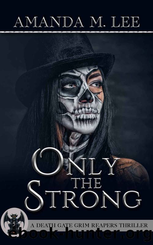 Only the Strong (A Death Gate Grim Reapers Thriller Book 5) by Amanda M. Lee