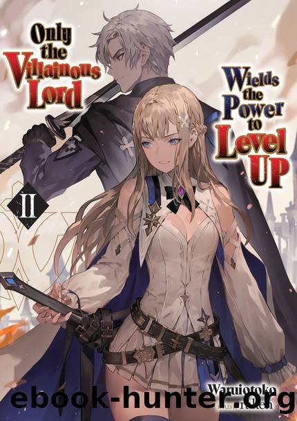 Only the Villainous Lord Wields the Power to Level Up: Volume 2 [Complete] by Waruiotoko