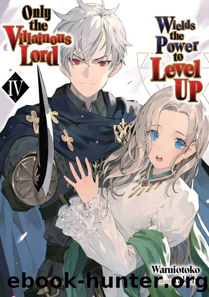 Only the Villainous Lord Wields the Power to Level Up: Volume 4 [Complete] by Waruiotoko