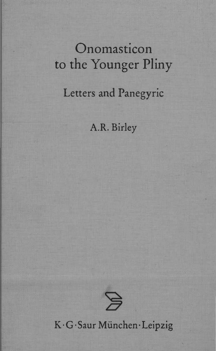 Onomasticon to the Younger Pliny: Letters and Panegyric (Philology, History, History of Literature, History of Religion) by Anthony R Birley