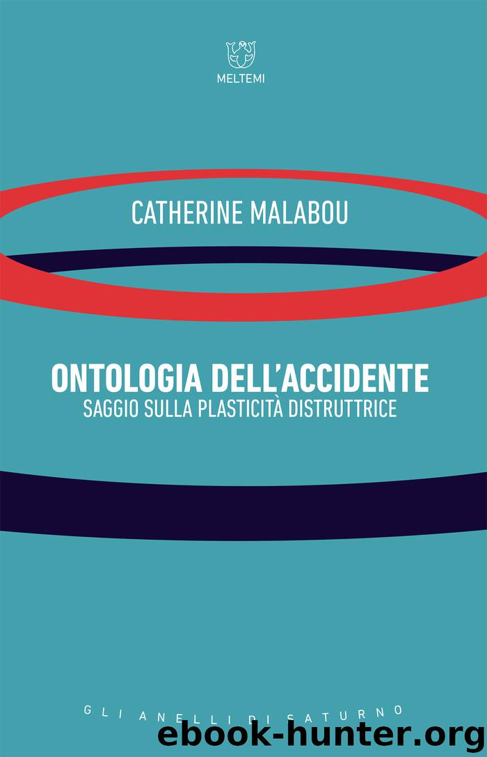Ontologia dell'accidente. Saggio sulla plasticità distruttrice (Meltemi) by Catherine Malabou
