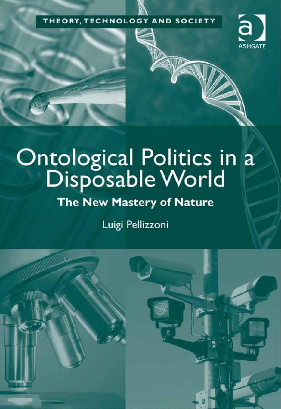 Ontological Politics in a Disposable World: The New Mastery of Nature by Luigi Pellizzoni