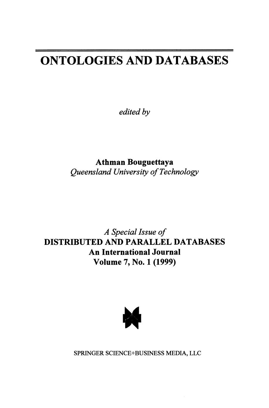 Ontologies and Databases: A Special Issue of Distributed and Parallel Databases An International Journal Volume 7, No. 1 (1999) by Athman Bouguettaya (auth.) Athman Bouguettaya (eds.)