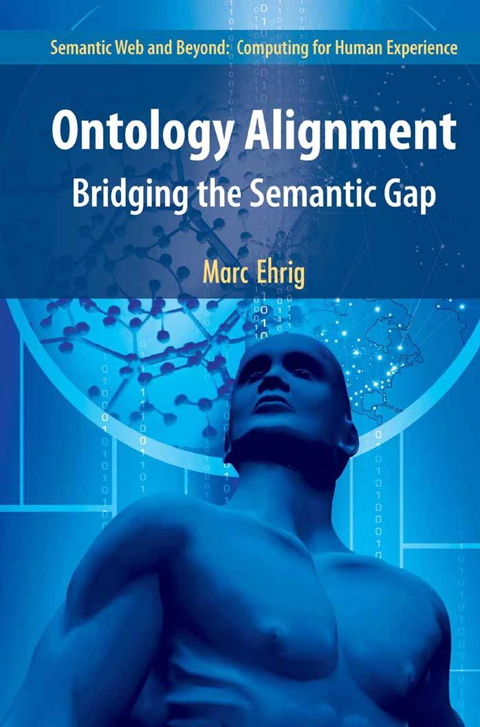 Ontology Alignment: Bridging the Semantic Gap (Semantic Web and Beyond) by Marc Ehrig