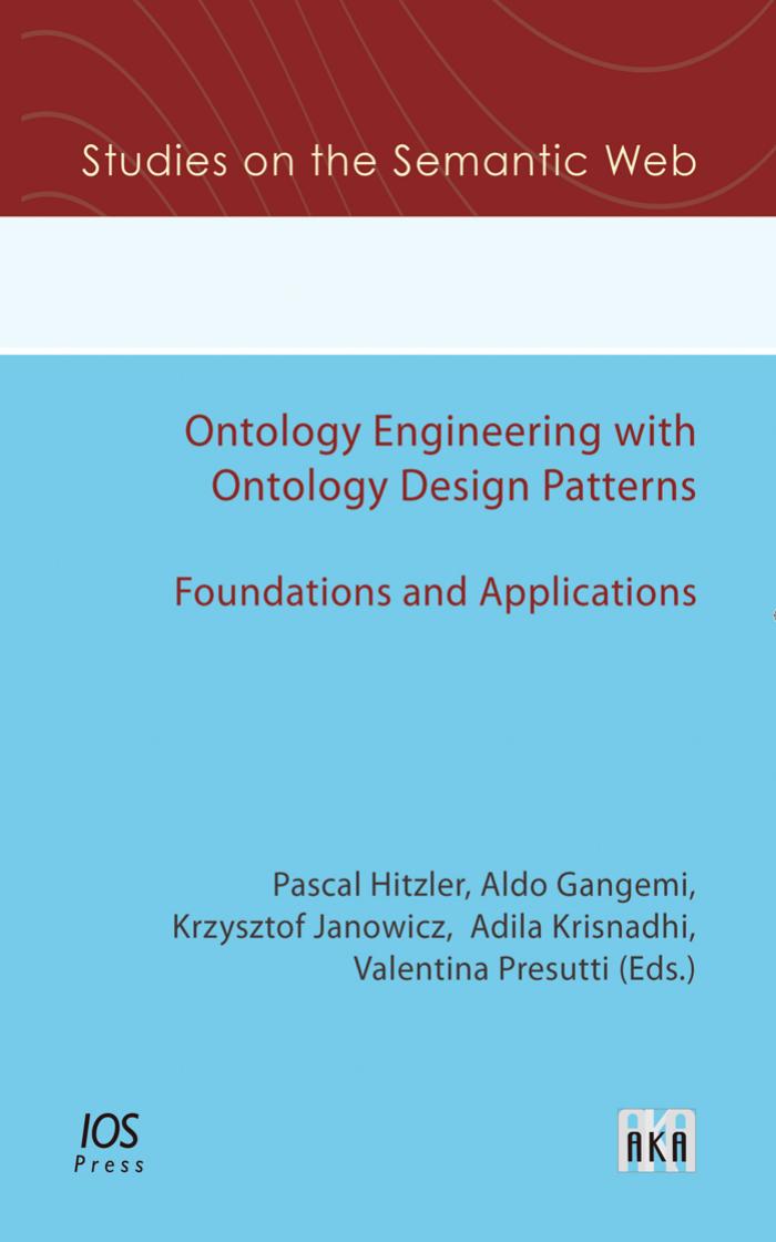 Ontology Engineering with Ontology Design Patterns: Foundations and Applications (Studies on the Semantic Web) by P. Hitzler A. Gangemi K. Janowicz A.A. Krisnadhi V. Presutti