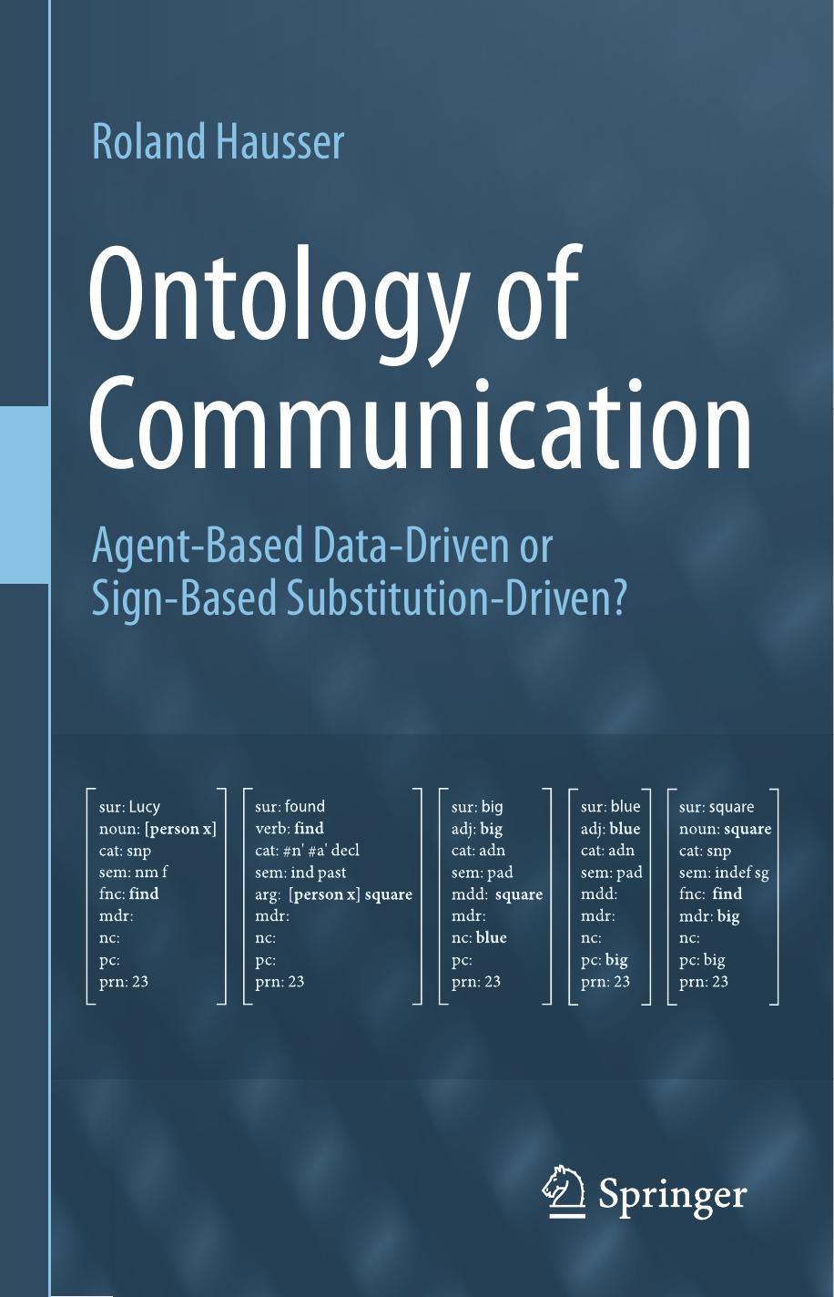 Ontology of Communication: Agent-Based Data-Driven or Sign-Based Substitution-Driven? by Roland Hausser