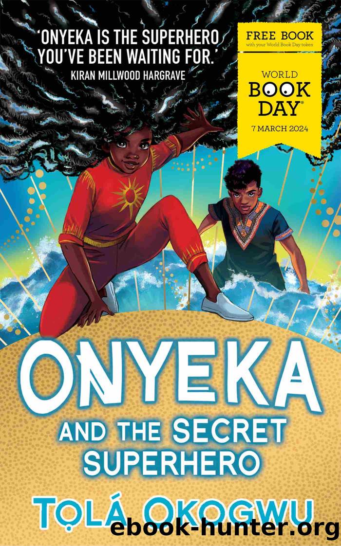 Onyeka and the Secret Superhero by Tolá Okogwu