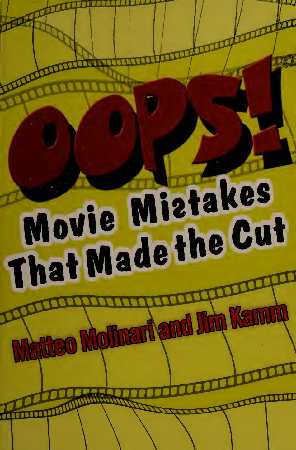 Oops! Movie Mistakes That Made the Cut by Matteo Molinari Jim Kamm