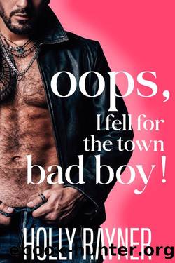 Oops, I Fell For The Town Bad Boy! by Holly Rayner