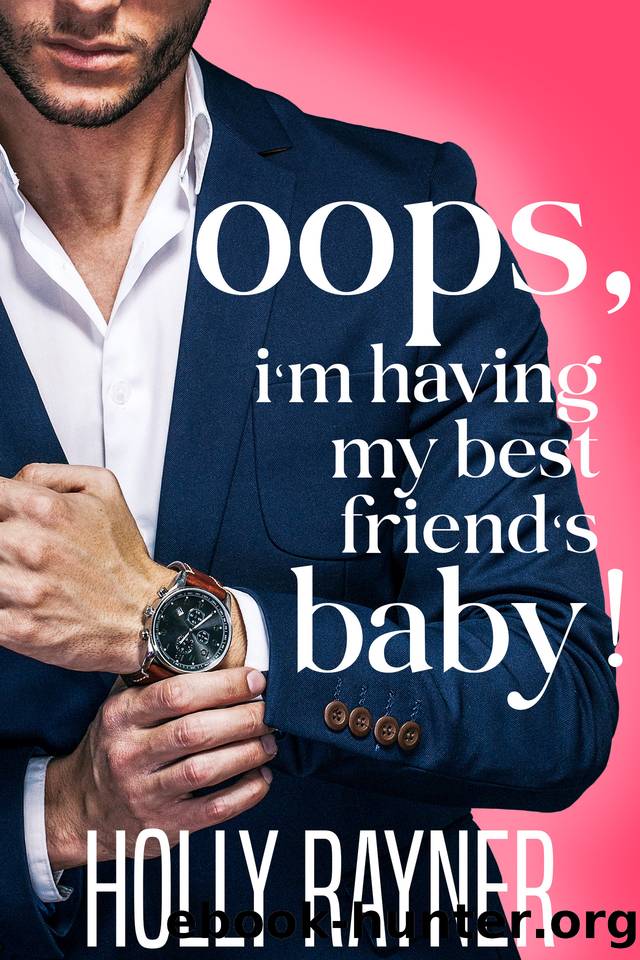 Oops, I'm Having My Best Friend's Baby! by Holly Rayner