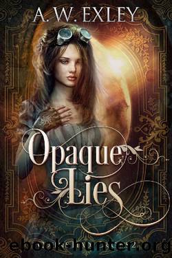 Opaque Lies by A. W. Exley