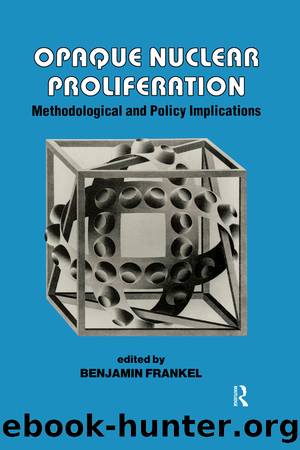 Opaque Nuclear Proliferation: Methodological and Policy Implications by Benjamin Frankel