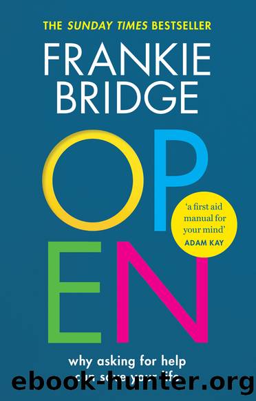 Open : Why Asking for Help Can Save Your Life (9781788402286) by Bridge Frankie; Maleha; Mcphillips Mike