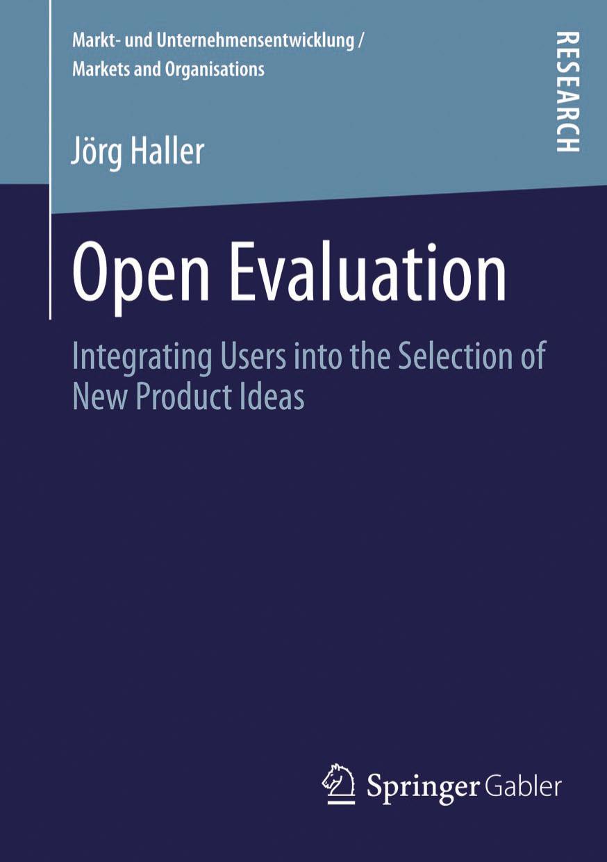 Open Evaluation: Integrating Users into the Selection of New Product Ideas by Jörg Haller (auth.)
