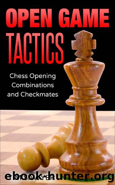 Open Game Tactics: Chess Opening Combinations and Checkmates (Sawyer Chess Tactics Book 2) by Tim Sawyer