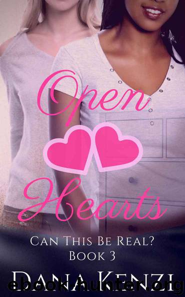 Open Hearts (Can This Be Real? Book 3) by Dana Kenzi & Dana Kenzi