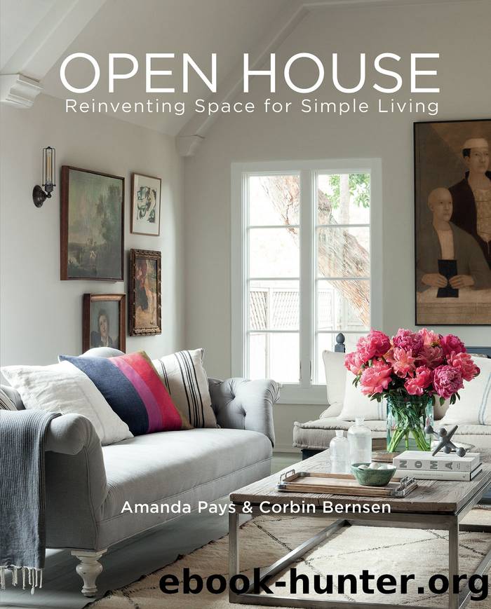Open House: Reinventing Space for Simple Living by Amanda Pays & Corbin Bernsen
