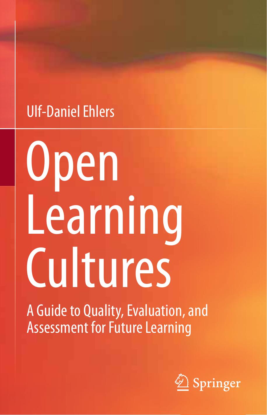 Open Learning Cultures: A Guide to Quality, Evaluation, and Assessment for Future Learning by Ulf-Daniel Ehlers (auth.)