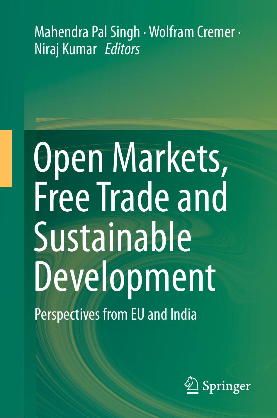 Open Markets, Free Trade and Sustainable Development: Perspectives from EU and India by Mahendra Pal Singh Wolfram Cremer Niraj Kumar