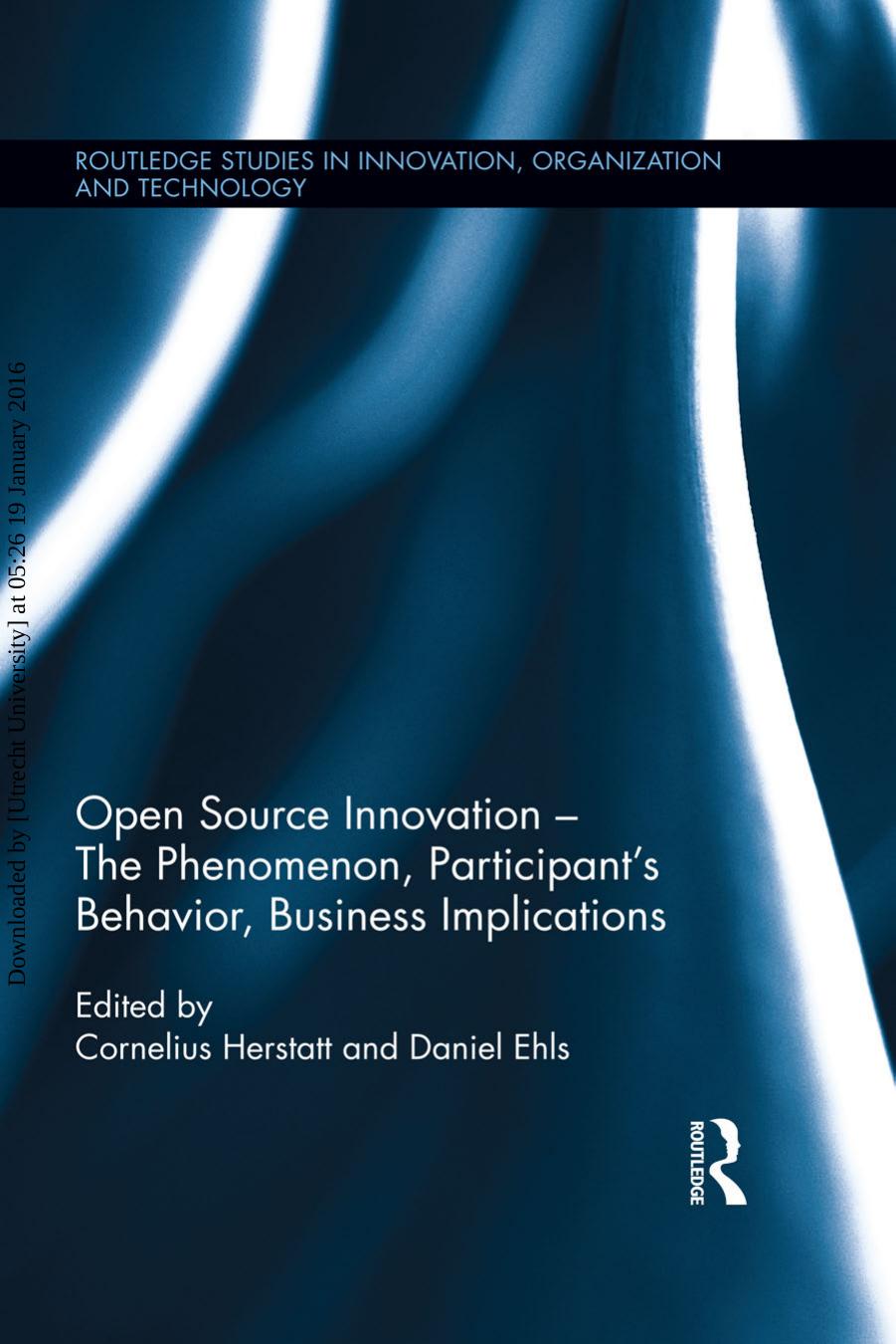 Open Source Innovation: The Phenomenon, Participantâs Behaviour, Business Implications by Cornelius Herstatt Daniel Ehls