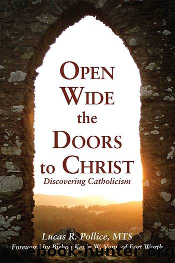 Open Wide the Doors to Christ: Discovering Catholicism by Pollice Lucas