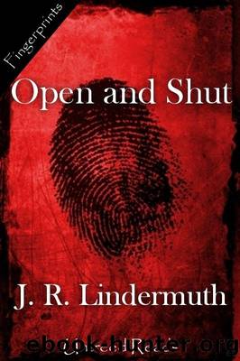 Open and Shut by J. R. Lindermuth