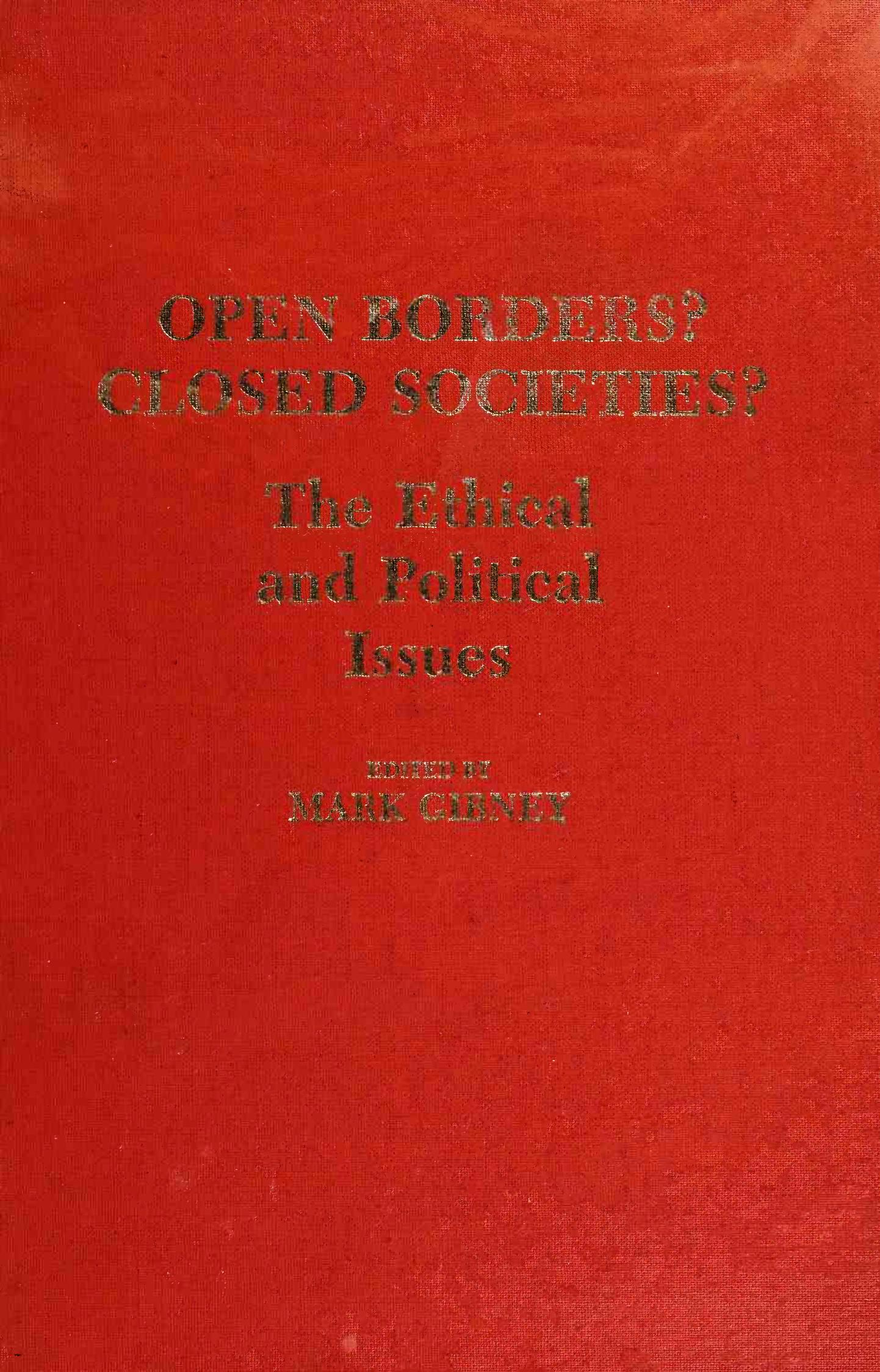 Open borders? Closed societies? : the ethical and political issues by Mark Gibney