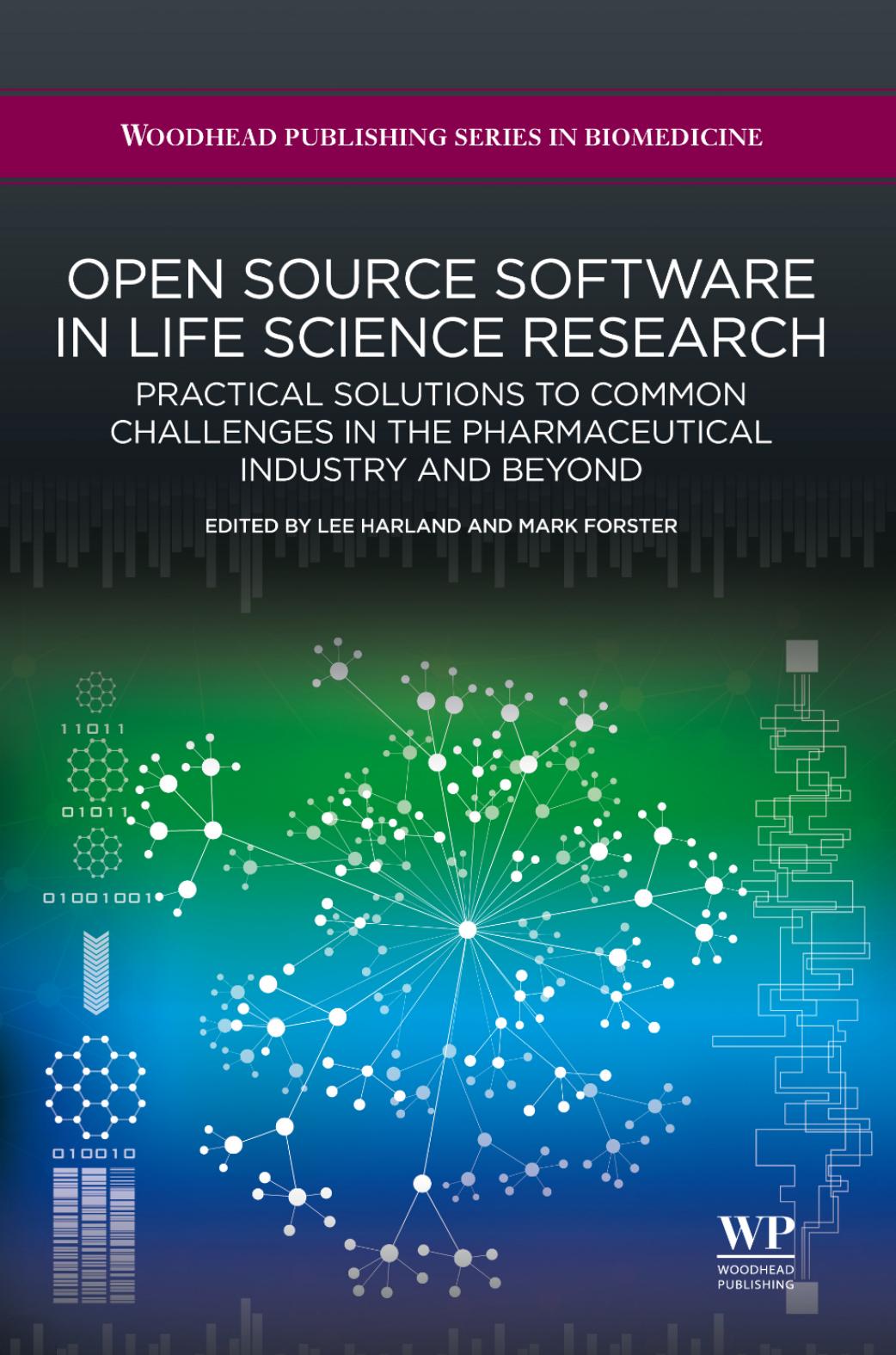 Open source software in life science research: Practical solutions to common challenges in the pharmaceutical industry and beyond by Lee Harland