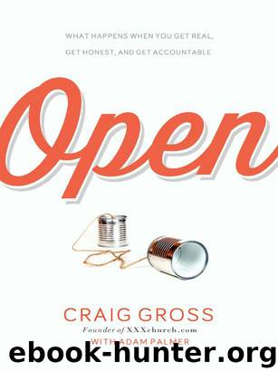 Open: What Happens When You Get Real, Get Honest, and Get Accountable by Craig Gross & Adam Palmer