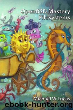 OpenBSD Mastery: Filesystems by Unknown