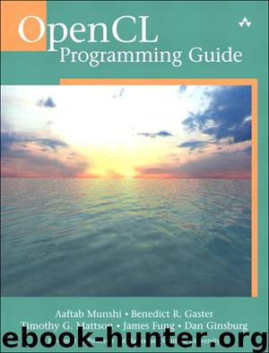 OpenCL Programming Guide (Brenda Evans' Library) by Aaftab Munshi & Benedict R. Gaster & Timothy G. Mattson & James Fung & Dan Ginsburg