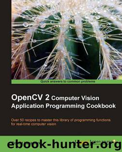 OpenCV 2 Computer Vision Application Programming Cookbook by Laganiere Robert