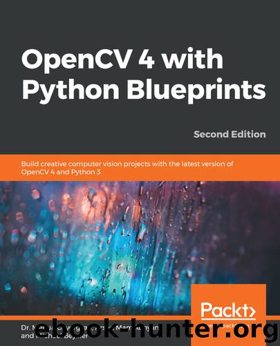 OpenCV 4 with Python Blueprints, Second Edition by Dr. Menua Gevorgyan