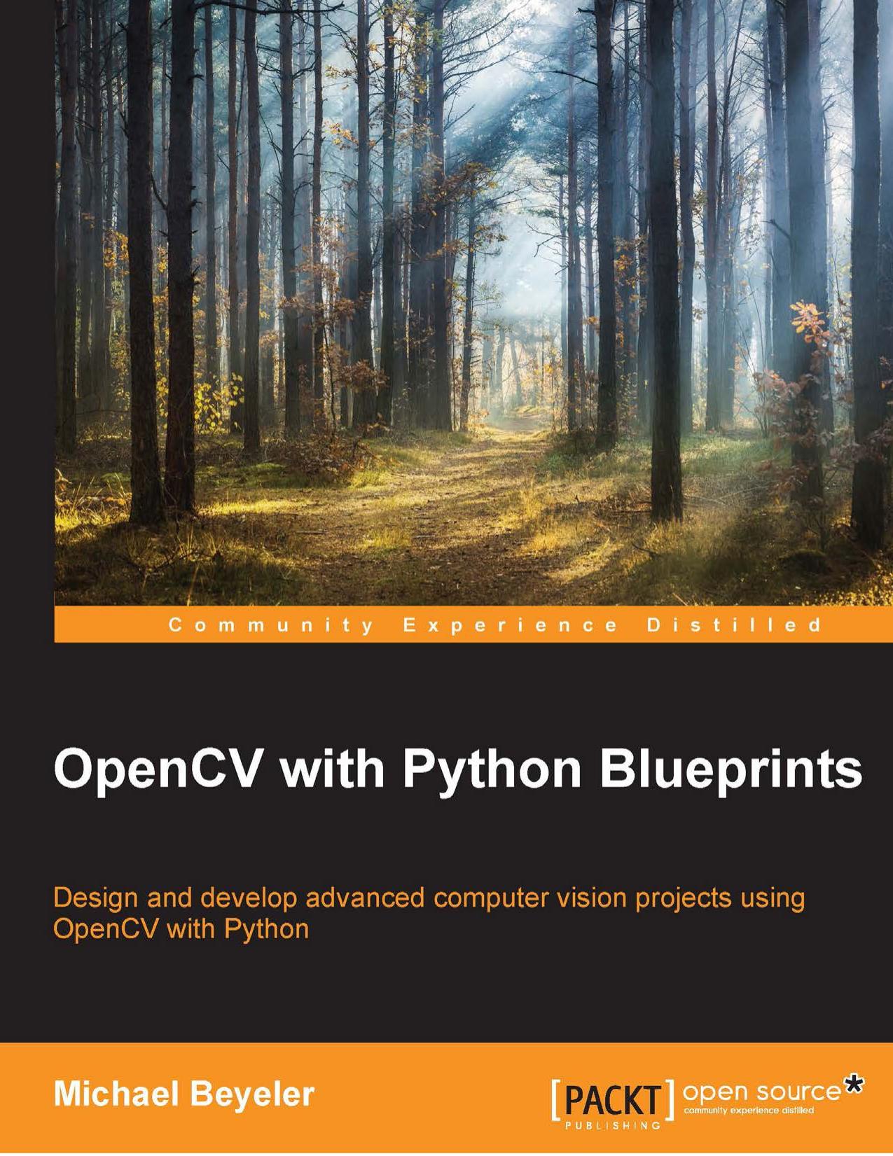 OpenCV with Python Blueprints: Design and develop advanced computer vision projects using OpenCV with Python by Unknown
