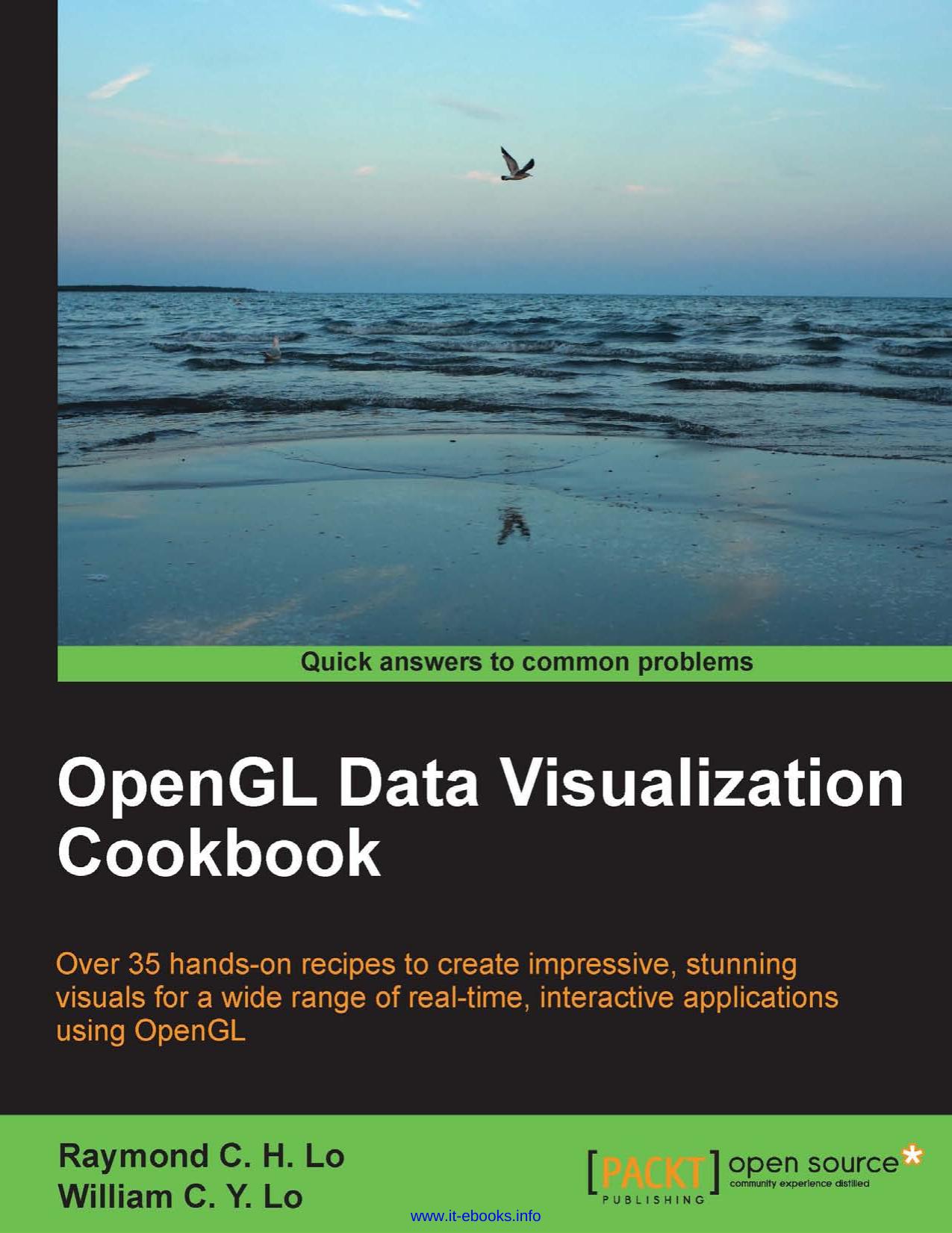 OpenGL Data Visualization Cookbook: Over 35 hands-on recipes to create impressive, stunning visuals for a wide range of real-time, interactive applications using OpenGL by Raymond C. H. Lo William C. Y. Lo