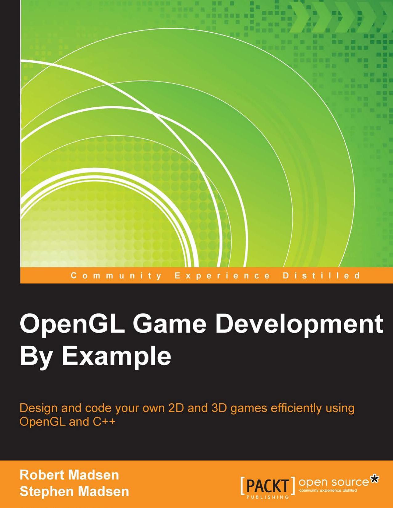 OpenGL Game Development by Example by Robert Madsen; Stephen Madsen
